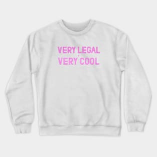 Very Legal & Very Cool Crewneck Sweatshirt